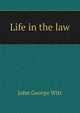 Life in the law, John George Witt 