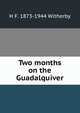 Two months on the Guadalquiver, H F. 1873-1944 Witherby 