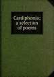 Cardiphonia; a selection of poems, 