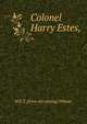 Colonel Harry Estes,, Will T. [from old catalog] Witmer 
