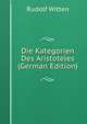 Die Kategorien Des Aristoteles (German Edition), Rudolf Witten 