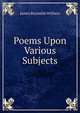 Poems Upon Various Subjects, James Reynolds Withers 