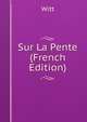 Sur La Pente (French Edition), Witt 