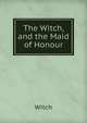 The Witch, and the Maid of Honour, Witch 