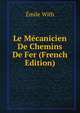 Le Mecanicien De Chemins De Fer (French Edition), Emile With 