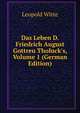 Das Leben D. Friedrich August Gottreu Tholuck's, Volume 1 (German Edition), Leopold Witte 