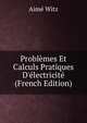 Probl?mes Et Calculs Pratiques D'?lectricit? (French Edition), Aime Witz 