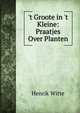 't Groote in 't Kleine: Praatjes Over Planten, Henrik Witte 