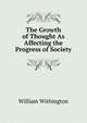 The Growth of Thought As Affecting the Progress of Society, William Withington 