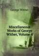 Miscellaneous Works of George Wither, Volume 4, George Wither 