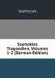 Sophokles Tragoedien, Volumes 1-2 (German Edition), Софокл 