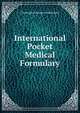 International Pocket Medical Formulary, Christopher Sumner Witherstine 