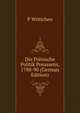 Die Polnische Politik Preussens, 1788-90 (German Edition), P Wittichen 