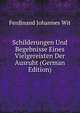 Schilderungen Und Begebnisse Eines Vielgereisten Der Ausruht (German Edition), Ferdinand Johannes Wit 