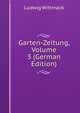 Garten-Zeitung, Volume 3 (German Edition), Ludwig Wittmack 