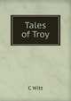 Tales of Troy, C Witt 