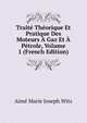 Traite Theorique Et Pratique Des Moteurs A Gaz Et A Petrole, Volume 1 (French Edition), Aime Marie Joseph Witz 