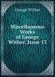 Miscellaneous Works of George Wither, Issue 13, George Wither 