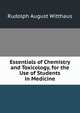 Essentials of Chemistry and Toxicology, for the Use of Students in Medicine, Rudolph August Witthaus 