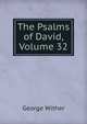 The Psalms of David, Volume 32, George Wither 