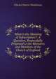 What Is the Meaning of Subscription?: A Question, Respectfully Proposed to the Ministers and Members of the Church of England, Charles Nourse Wodehouse 