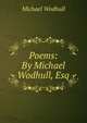 Poems: By Michael Wodhull, Esq, Michael Wodhull 