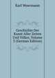 Geschichte Der Kunst Aller Zeiten Und Volker, Volume 3 (German Edition), Karl Woermann 