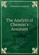 The Analytical Chemist's Assistant, FRIEDERICH WOEHLER 