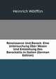 Renaissance Und Barock: Eine Untersuchung Uber Wesen Und Entstehung Des Barockstils in Italien (German Edition), Heinrich Wolfflin 