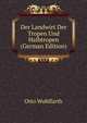 Der Landwirt Der Tropen Und Halbtropen (German Edition), Otto Wohlfarth 