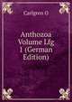 Anthozoa Volume Lfg 1 (German Edition), Carlgren O 