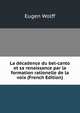 La decadence du bel-canto et sa renaissance par la formation rationelle de la voix (French Edition), Eugen Wolff 