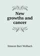 New growths and cancer, Simeon Burt Wolbach 