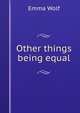 Other things being equal, Emma Wolf 