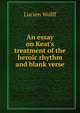 An essay on Keat's treatment of the heroic rhythm and blank verse, Lucien Wolff 