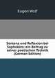 Sentenz und Reflexion bei Sophokles; ein Beitrag zu seiner poetischen Technik (German Edition), Eugen Wolf 