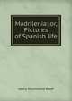 Madrilenia: or, Pictures of Spanish life, Henry Drummond Wolff 