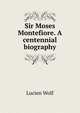 Sir Moses Montefiore. A centennial biography, Lucien Wolf 