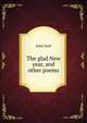 The glad New year, and other poems, Ethel Wolf 