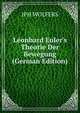Leonhard Euler's Theorie Der Bewegung (German Edition), JPH WOLFERS 