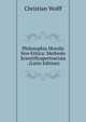 Philosophia Moralis Sive Ethica: Methodo Scientificapertractata . (Latin Edition), Christian Wolff 