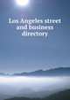 Los Angeles street and business directory, 