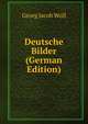 Deutsche Bilder (German Edition), Georg Jacob Wolf 