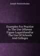 Examples For Practice In The Use OfSeven Figure LogarithmsFor The Use Of Schools And Colleges, Joseph Wolstenholme 