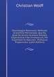 Psychologia Rationalis, Methodo Scientifica Pertractata: Qua Ea, Qu? De Anima Humana Indubia Experienti? Fide Innotescunt, Per Essentiam Et Naturam . Profutura Proponuntur (Latin Edition), Christian Wolff 