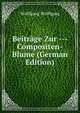 Beitrage Zur --- Compositen-Blume (German Edition), Wolffgang Wolffgang 