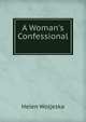 A Woman's Confessional ., Helen Woljeska 
