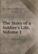 The Story of a Soldier's Life, Volume 1, Viscount Garnet Wolseley Wolseley 