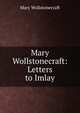 Mary Wollstonecraft: Letters to Imlay, Mary Wollstonecraft 