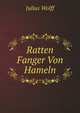 Ratten Fanger Von Hameln, Julius Wolff 